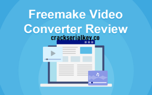 Freemake Video Converter 4.1.13.108 Crack + Latest Version Full Download 2022