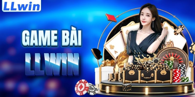 LLWIN - Trang CRACKSERIALKEY Chính Chủ | Casino LLWIN Link Mới Nhất 13 Tìm hiểu sảnh game bài LLWIN